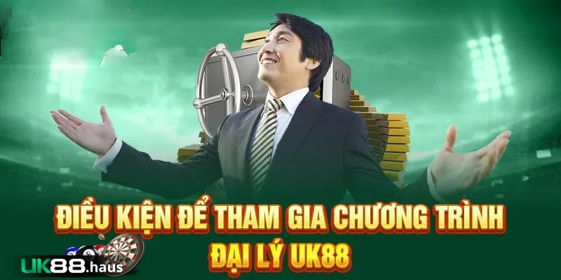 cac yeu cau co ban de tro thanh dai ly uk88 Điều kiện để trở thành đại lý UK88